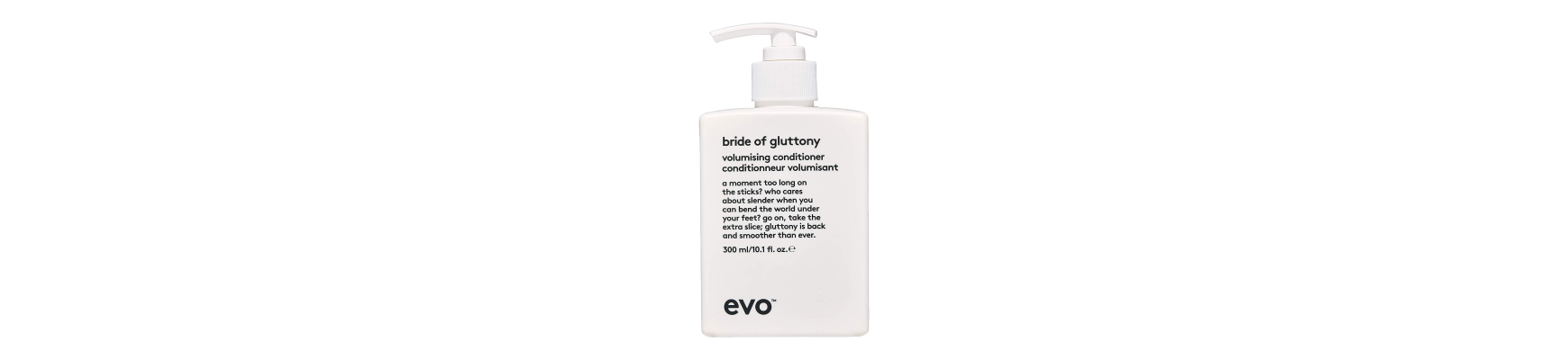 Startseite Startseite Conditioner Volumizing bride of gluttony EVO EVO 23,00 €